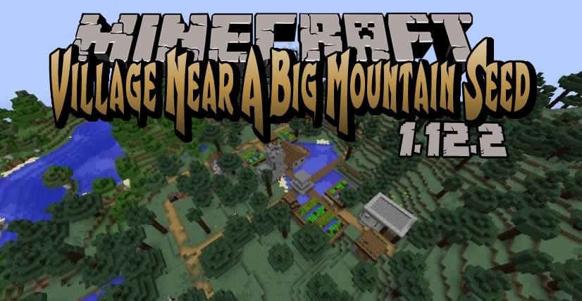 Village Near A Big Mountain Seed For Minecraft 1 12 2 Minecraftgames Co Uk