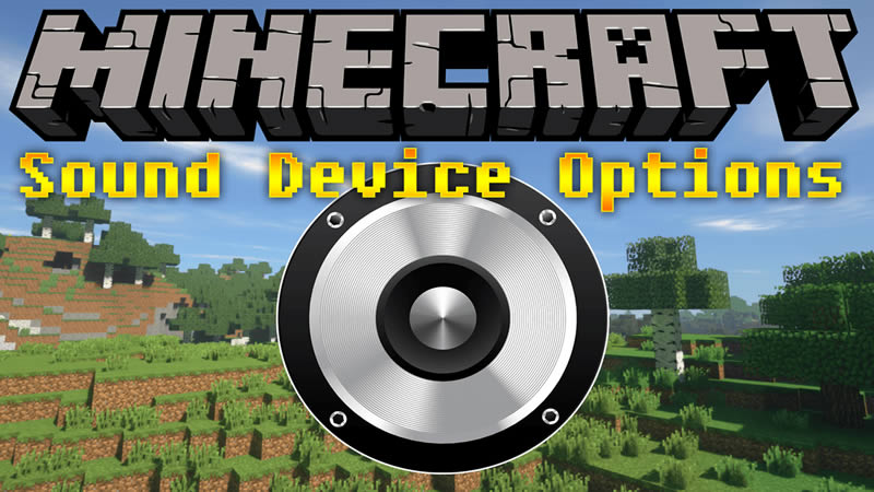 Sound Device Options Mod 1 16 3 1 15 2 1 14 2 1 12 2 Minecraftgames Co Uk