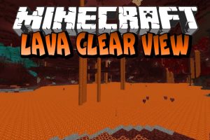 Lava Clear View Mod for Minecraft