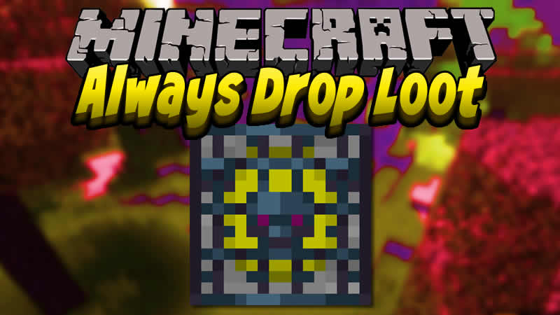 Always Drop Loot Mod for Minecraft
