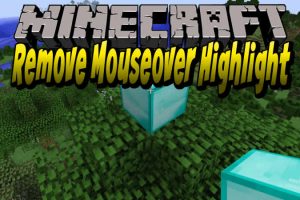 Remove Mouseover Highlight Mod for Minecraft